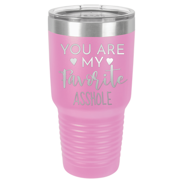 YOU ARE MY FAVORITE ASSHOLE